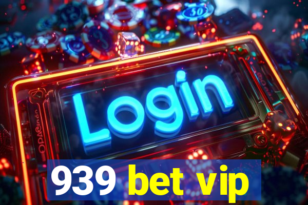 939 bet vip